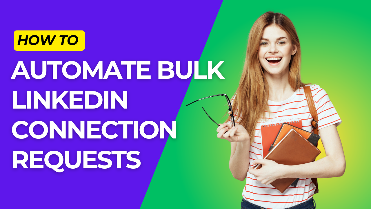 How to Automate Bulk LinkedIn Connection Requests